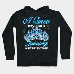 A Queen Was Born In January Happy Birthday To Me Hoodie